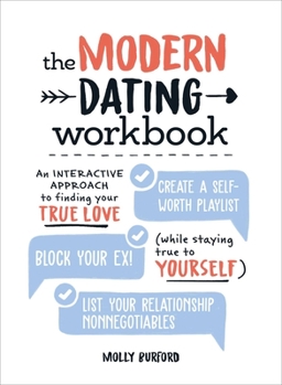 Paperback The Modern Dating Workbook: An Interactive Approach to Finding Your True Love (While Staying True to Yourself) Book