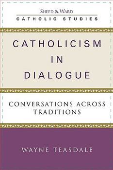 Paperback Catholicism in Dialogue: Conversations Across Traditions Book