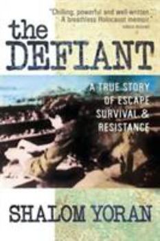 Paperback The Defiant: A True Story of Escape, Survival & Resistance Book