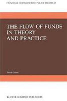 Hardcover The Flow of Funds in Theory and Practice: A Flow-Constrained Approach to Monetary Theory and Policy Book