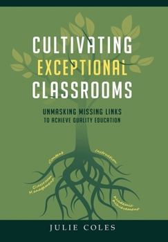 Hardcover Cultivating Exceptional Classrooms; Unmasking Missing Links to Achieve Quality Education Book