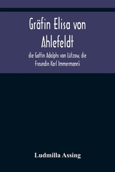 Paperback Gräfin Elisa von Ahlefeldt, die Gattin Adolphs von Lützow, die Freundin Karl Immermann's [German] Book