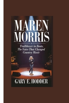 Paperback Maren Morris: Trailblazer in Boots, The Voice That Changed Country Music Book