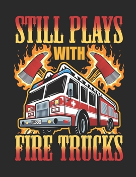 Paperback Still Plays With Fire Trucks: Firefighter 2020 Weekly Planner (Jan 2020 to Dec 2020), Paperback 8.5 x 11, Calendar Schedule Organizer Book