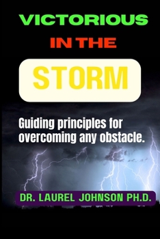 Paperback Victorious in the storm: Guiding principles for overcoming any obstacle. Book