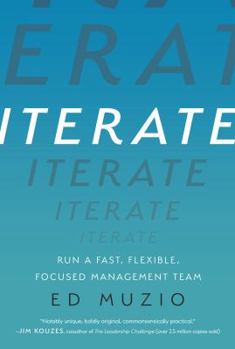 Hardcover Iterate: Run a Fast, Flexible, Focused Management Team Book