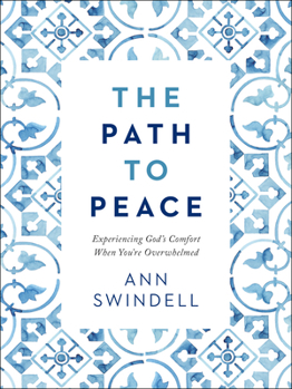 Hardcover The Path to Peace: Experiencing God's Comfort When You're Overwhelmed Book
