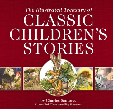 Hardcover The Illustrated Treasury of Classic Children's Stories: Featuring 14 Classic Children's Books Illustrated by Charles Santore, Acclaimed Illustrator Book