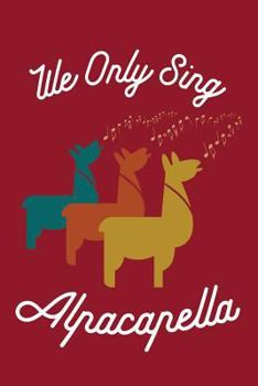 Paperback We Only Sing Alpacapella: Alpaca Book