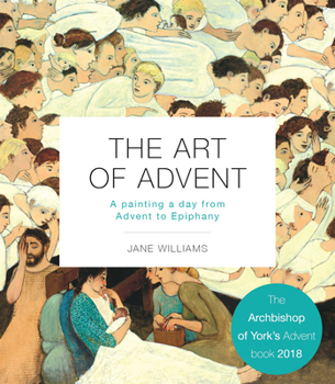 Paperback The Art of Advent: A Painting a Day from Advent to Epiphany Book