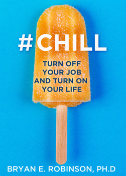 Paperback #Chill: Turn Off Your Job and Turn On Your Life Book