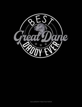 Paperback Best Great Dane Daddy Ever: Calligraphy Practice Paper Book