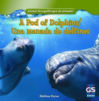 Library Binding A Pod of Dolphins / Una Manada de Delfines Book