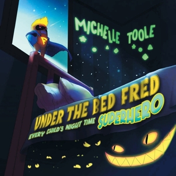 Paperback Under the Bed Fred: Every Child's Night Time SUPERHERO Book