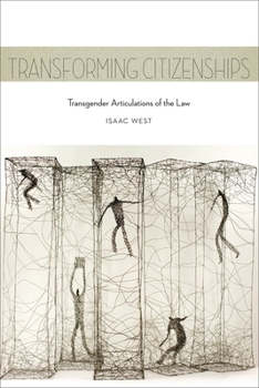 Transforming Citizenships: Transgender Articulations of the Law - Book  of the Sexual Cultures
