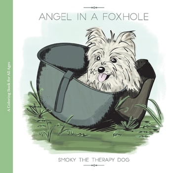 Paperback Angel in a Foxhole: Smoky the Therapy Dog Volume 1 Book