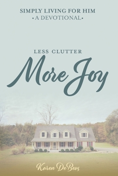 Paperback Simply Living for Him: A Devotional for Less Clutter and More Joy Book