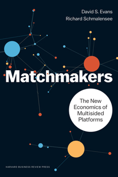 Hardcover Matchmakers: The New Economics of Multisided Platforms Book