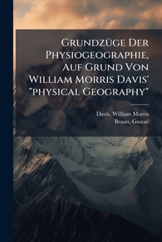 Grundzüge Der Physiogeographie, Auf Grund Von William Morris Davis' "physical Geography"