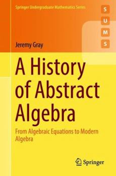 Paperback A History of Abstract Algebra: From Algebraic Equations to Modern Algebra Book