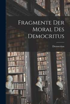 Paperback Fragmente Der Moral Des Democritus [German] Book