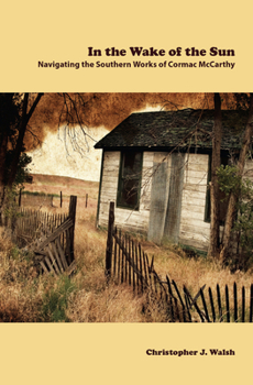In the Wake of the Sun: Navigating the Southern Works of Cormac McCarthy