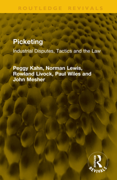 Picketing: Industrial Disputes, Tactics and the Law (Routledge Revivals)
