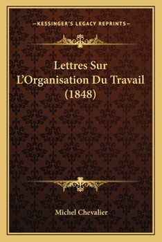 Paperback Lettres Sur L'Organisation Du Travail (1848) [French] Book