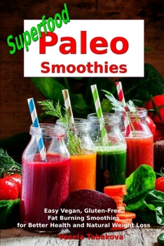 Paperback Superfood Paleo Smoothies: Easy Vegan, Gluten-Free, Fat Burning Smoothies for Better Health and Natural Weight Loss: Superfood Cookbook Book