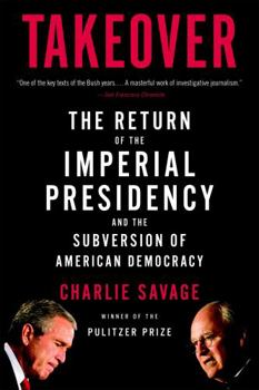 Paperback Takeover: The Return of the Imperial Presidency and the Subversion of American Democracy Book