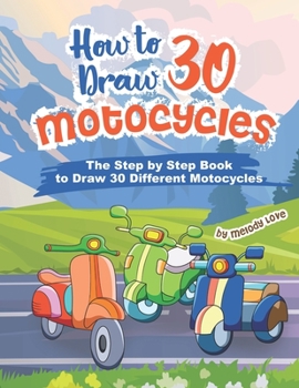 Paperback How to Draw 30 Motocycles: The Step by Step Book to Draw 30 Different Motocycles Book