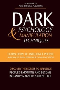 Paperback Dark Psychology & Manipulation Techniques: Learn how to Influence People and Seduce Them with your Communication. Discover the Secrets to Influence Pe Book
