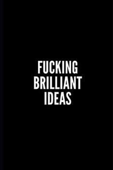 Paperback Fucking Brilliant Ideas NOTEBOOK: Best Gift, Notebook, Journal, Diary (100 Pages, Blank, 6 x 9) [French] Book