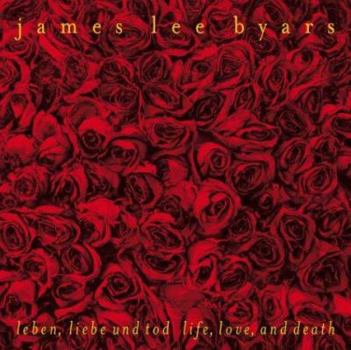 Hardcover James Lee Byars: Leben, Liebe Und Tod/Life, Love, and Death Book