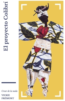 Paperback El proyecto Colibrí: Crear de la nada [Spanish] Book