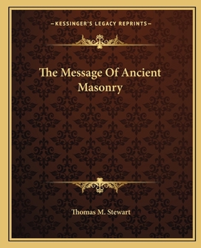 Paperback The Message Of Ancient Masonry Book