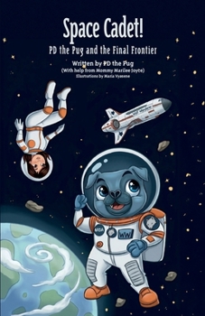 Paperback Space Cadet!: PD the Pug and the Final Frontier Book