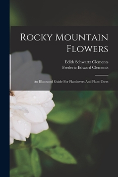 Paperback Rocky Mountain Flowers: An Illustrated Guide For Plantlovers And Plant-users Book