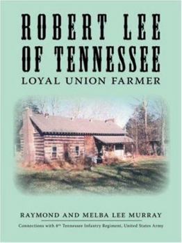 Paperback Robert Lee of Tennessee: Loyal Union Farmer Book