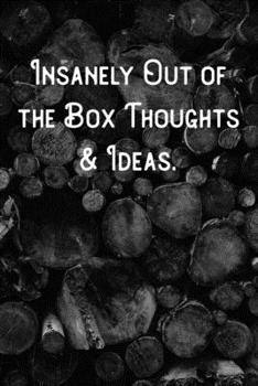 Paperback Insanely Out of the Box Thoughts & Ideas.: Lined Notebook/Journal Book