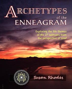 Paperback Archetypes of the Enneagram: Exploring the Life Themes of the 27 Enneagram Subtypes from the Perspective of Soul Book