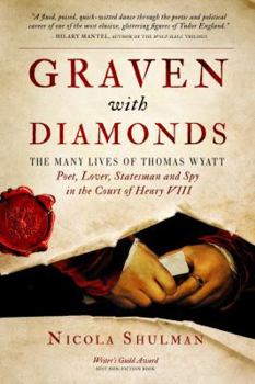 Paperback Graven with Diamonds: The Many Lives of Thomas Wyatt: Poet, Lover, Statesman, and Spy in the Court of Henry VIII Book