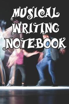 Musical Writing Notebook: Record Notes, Ideas, Courses, Reviews, Styles, Best Locations and Records of Your Musical Novels
