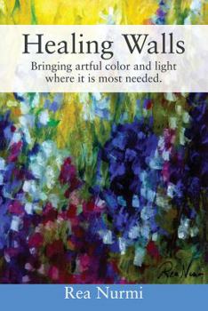 Paperback Healing Walls: Bringing artful color and light where it is most needed. Book