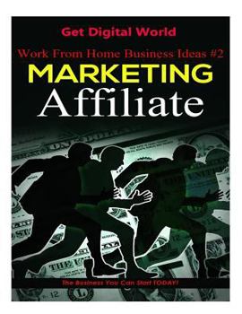 Paperback Work from Home Business Ideas #2: Marketing Affiliate: The Business You Can Start Today Book
