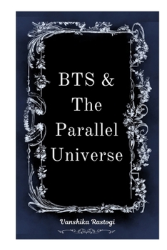 BTS and The Parallel Universe