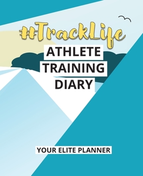 Paperback #TrackLife - Athlete Training Diary: Your Elite Planner [Large Print] Book