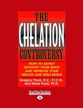 Paperback The Chelation Controversy: How to Safely Detoxify Your Body and Improve Your Health and Well-Being (Easyread Large Edition) [Large Print] Book