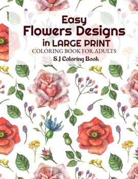 Paperback Easy Flowers Designs in Large Print: Coloring Book For Adults Book