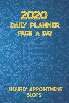 2020 Daily Planner Page a Day: Hourly Appointment slots